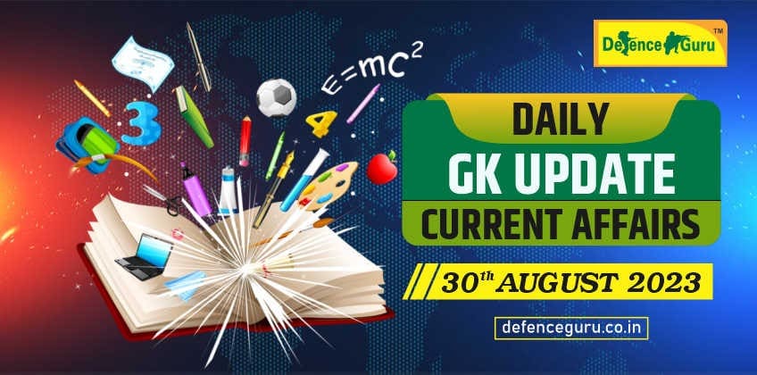 Daily GK Update - 30th August 2023 Current Affairs
